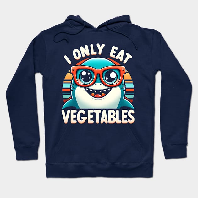 I Only Eat Vegetables  Funny Sarcastic Shark Sharkasm Hoodie by Syntax Wear